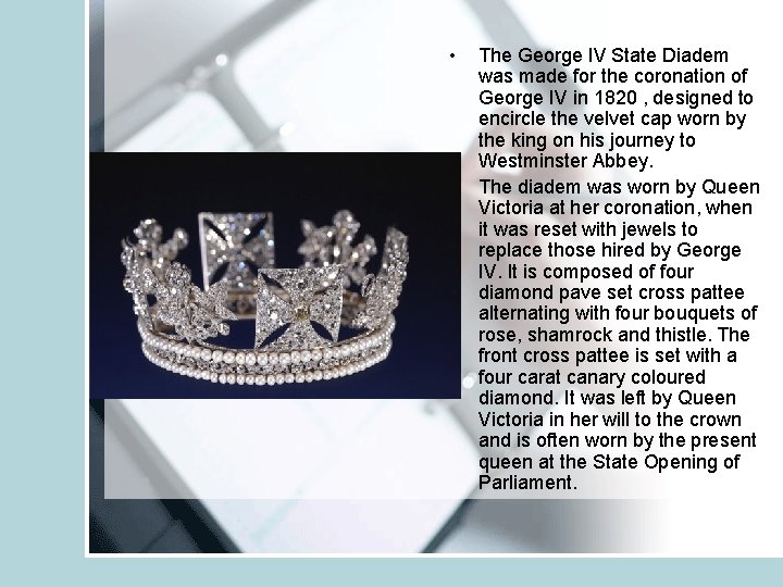  • • The George IV State Diadem was made for the coronation of