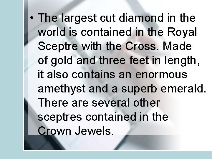  • The largest cut diamond in the world is contained in the Royal