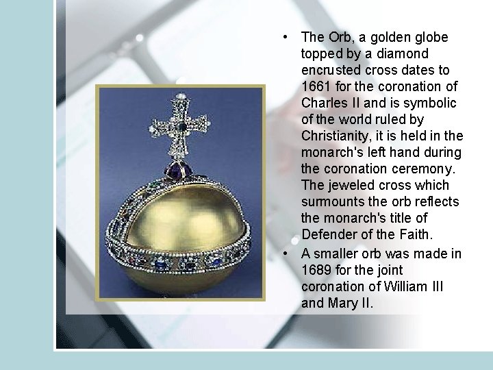  • The Orb, a golden globe topped by a diamond encrusted cross dates