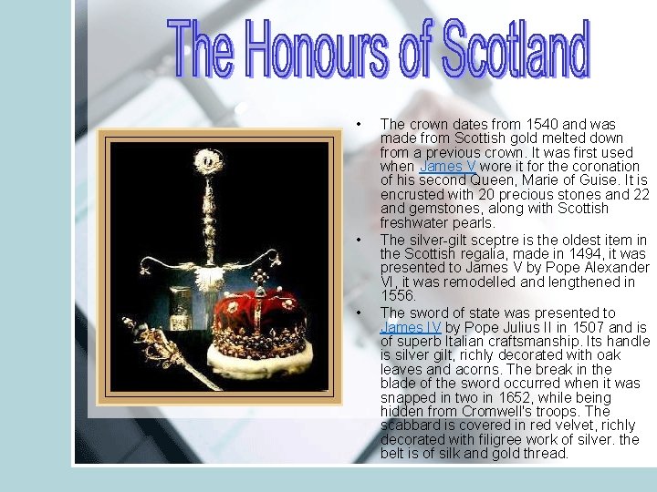  • • • The crown dates from 1540 and was made from Scottish