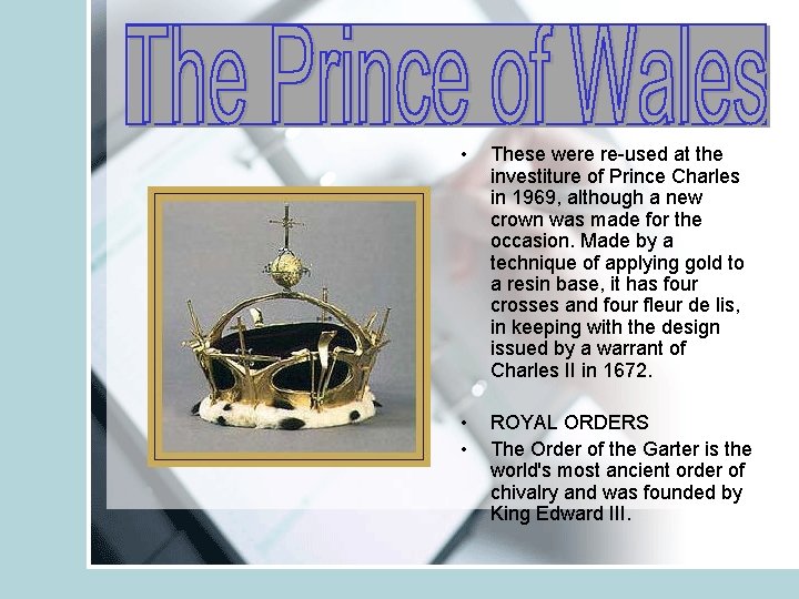  • These were re-used at the investiture of Prince Charles in 1969, although