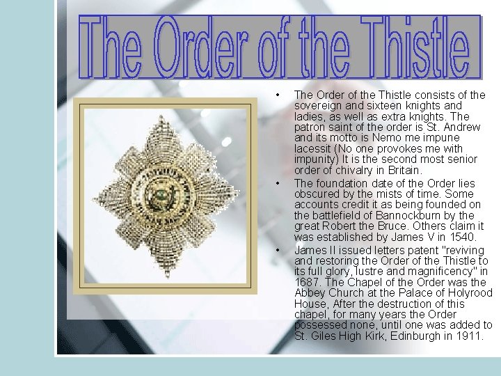  • • • The Order of the Thistle consists of the sovereign and