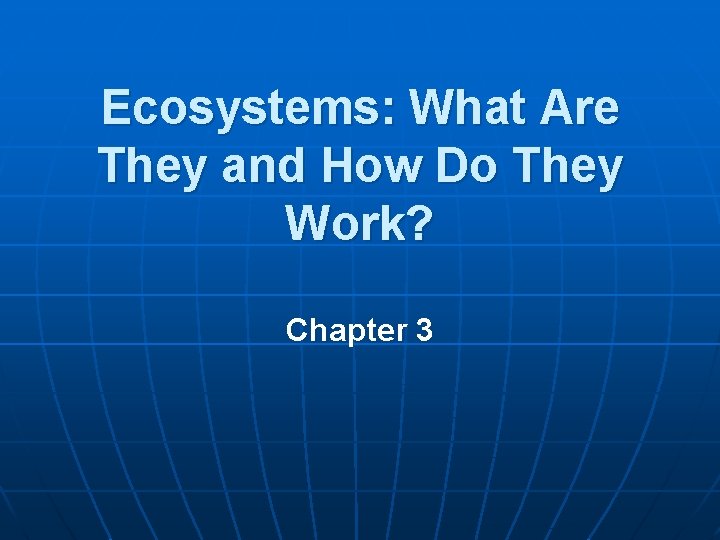 Ecosystems: What Are They and How Do They Work? Chapter 3 