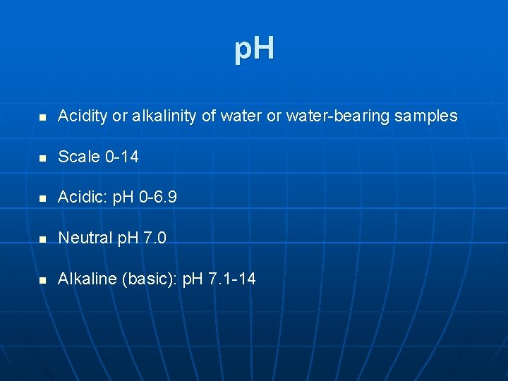 p. H n Acidity or alkalinity of water or water-bearing samples n Scale 0