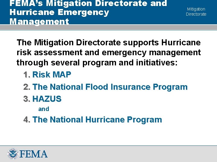 FEMA’s Mitigation Directorate and Hurricane Emergency Management Mitigation Directorate The Mitigation Directorate supports Hurricane