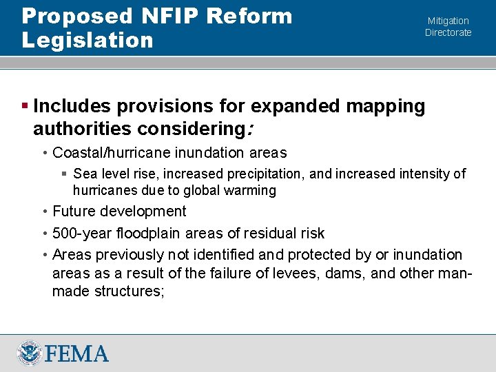 Proposed NFIP Reform Legislation Mitigation Directorate § Includes provisions for expanded mapping authorities considering: