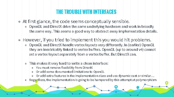 THE TROUBLE WITH INTERFACES ◉ At first glance, the code seems conceptually sensible. ◉ THE TROUBLE WITH INTERFACES ◉ At first glance, the code seems conceptually sensible. ◉