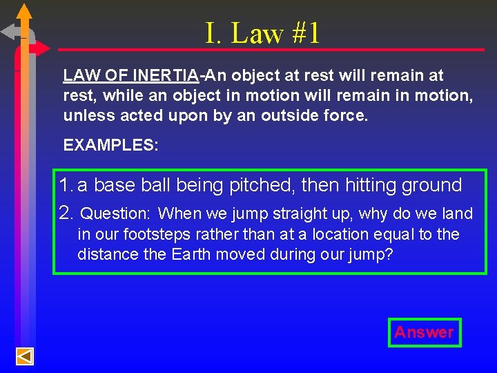I. Law #1 LAW OF INERTIA-An object at rest will remain at rest, while