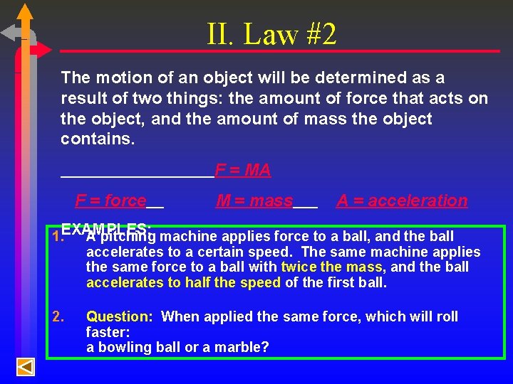 II. Law #2 The motion of an object will be determined as a result