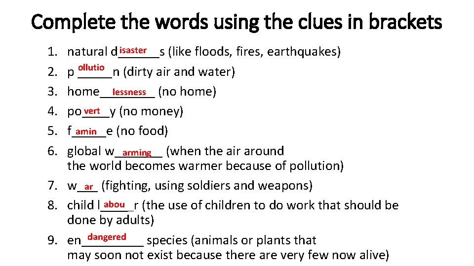 Complete the words using the clues in brackets 1. 2. 3. 4. 5. 6.