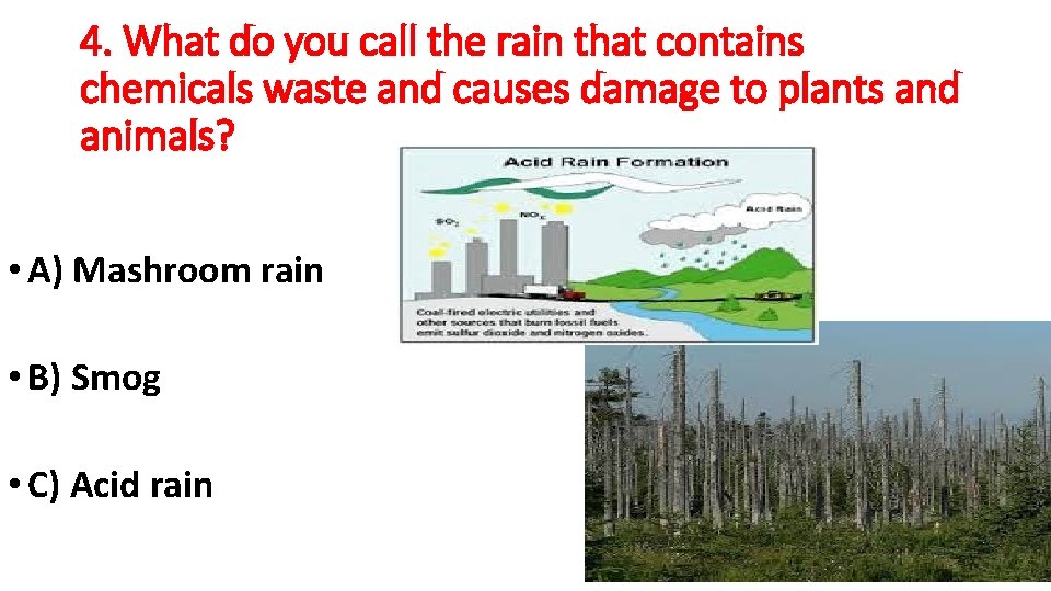 4. What do you call the rain that contains chemicals waste and causes damage