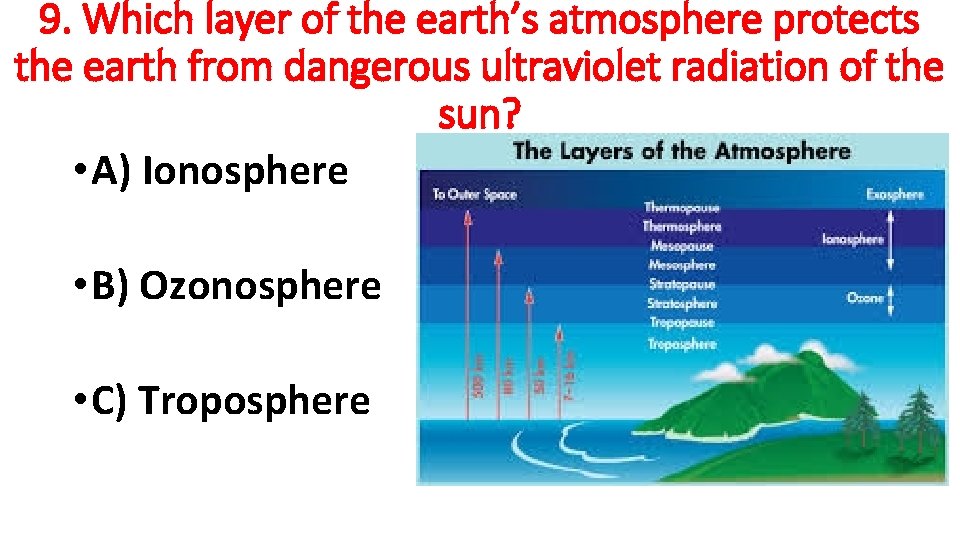 9. Which layer of the earth’s atmosphere protects the earth from dangerous ultraviolet radiation