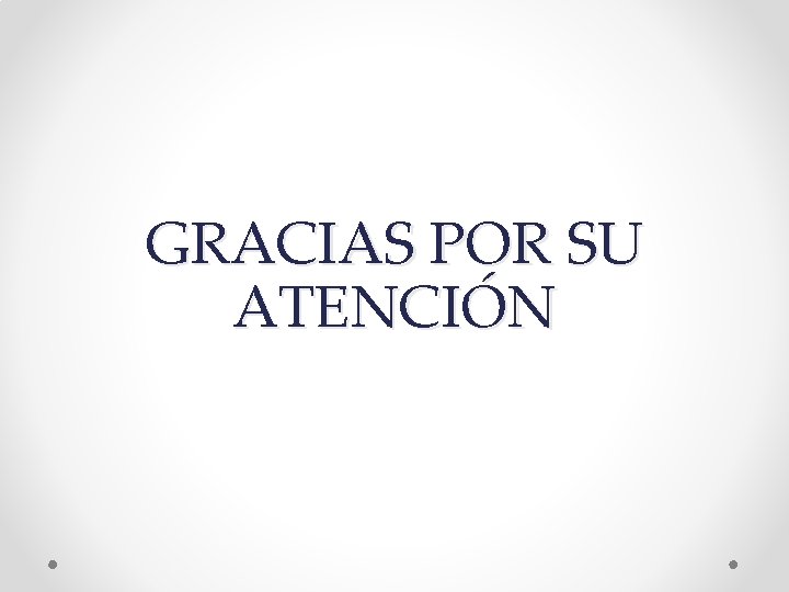 GRACIAS POR SU ATENCIÓN 