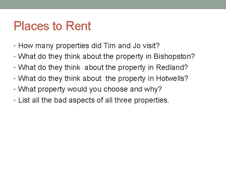 Places to Rent • How many properties did Tim and Jo visit? • What