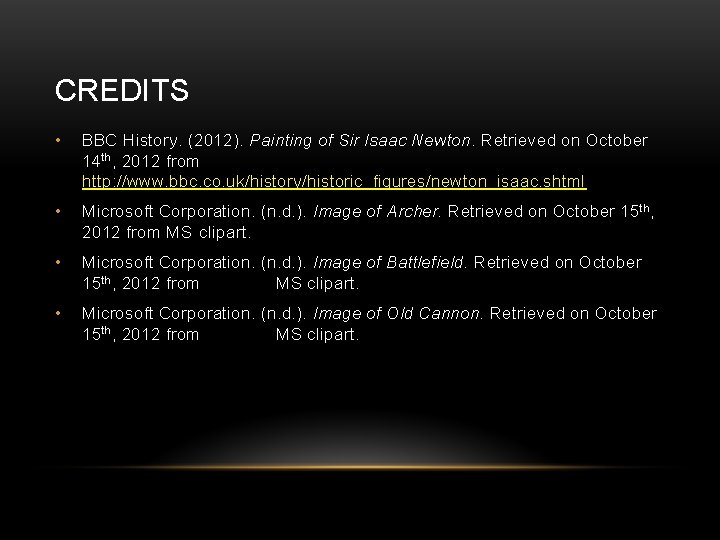 CREDITS • BBC History. (2012). Painting of Sir Isaac Newton. Retrieved on October 14