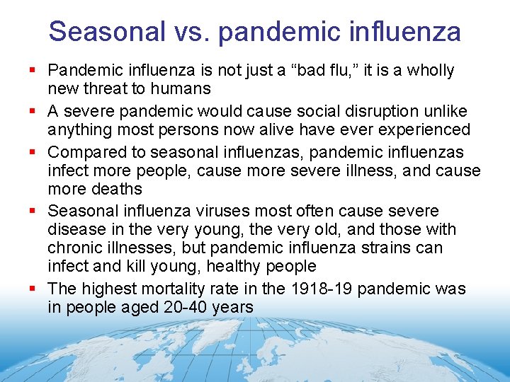 Seasonal vs. pandemic influenza § Pandemic influenza is not just a “bad flu, ”