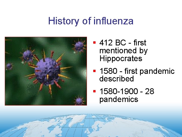 History of influenza § 412 BC - first mentioned by Hippocrates § 1580 -