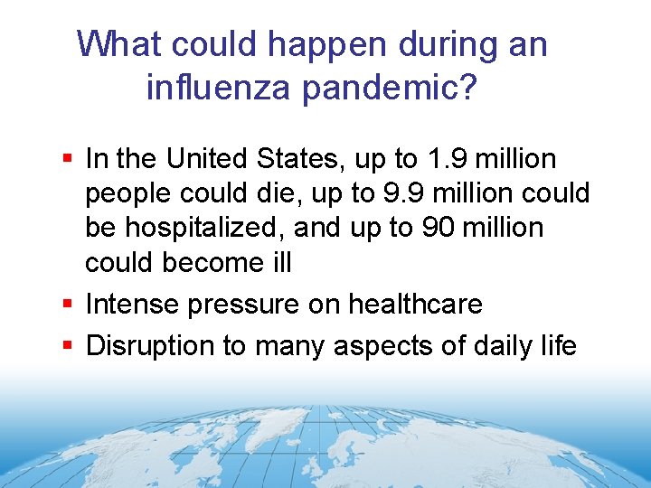 What could happen during an influenza pandemic? § In the United States, up to