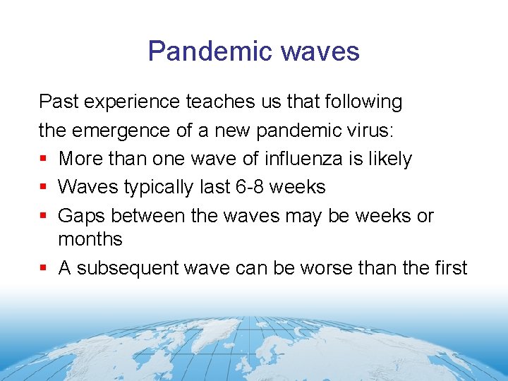 Pandemic waves Past experience teaches us that following the emergence of a new pandemic