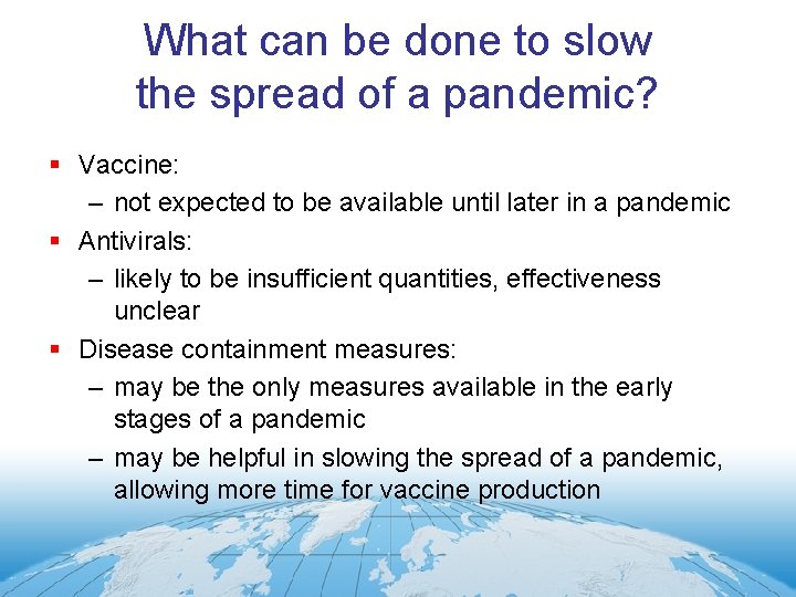 What can be done to slow the spread of a pandemic? § Vaccine: –