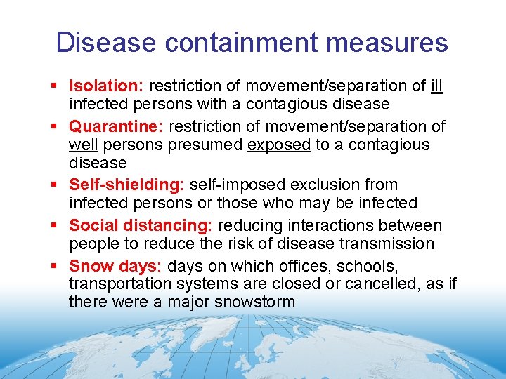 Disease containment measures § Isolation: restriction of movement/separation of ill infected persons with a