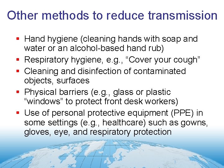 Other methods to reduce transmission § Hand hygiene (cleaning hands with soap and water
