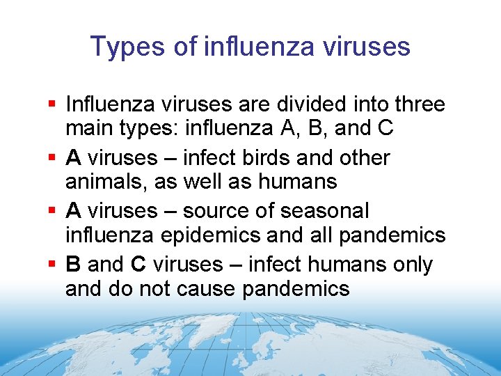 Types of influenza viruses § Influenza viruses are divided into three main types: influenza