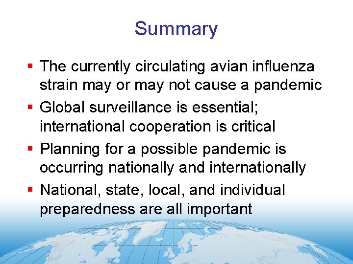Summary § The currently circulating avian influenza strain may or may not cause a