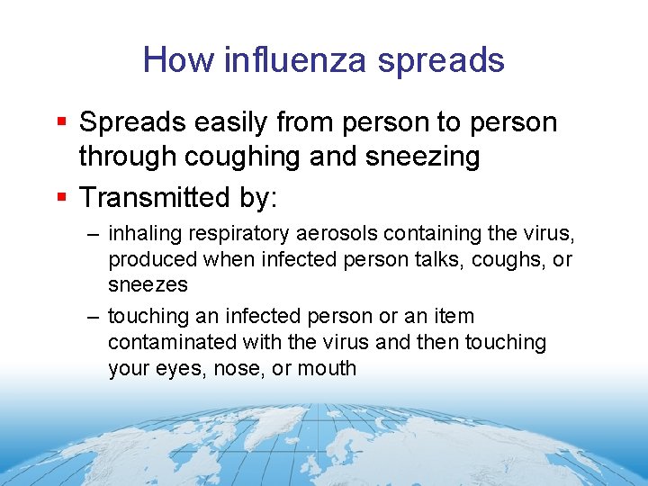 How influenza spreads § Spreads easily from person to person through coughing and sneezing