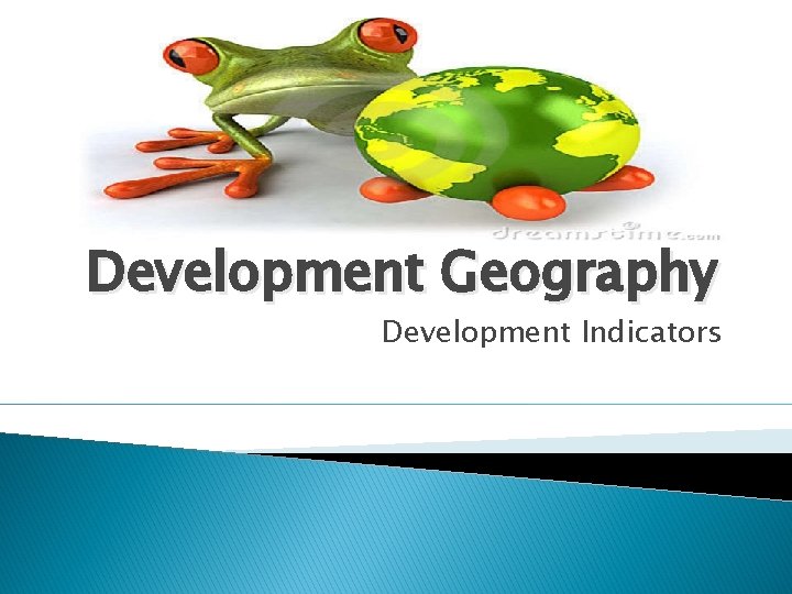 Development Geography Development Indicators 