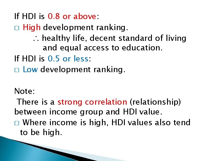 If HDI is 0. 8 or above: � High development ranking. ∴ healthy life,