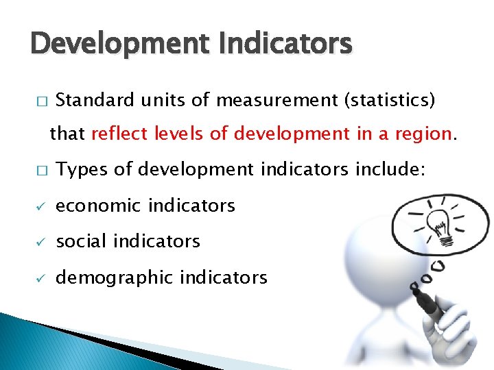 Development Indicators � Standard units of measurement (statistics) that reflect levels of development in