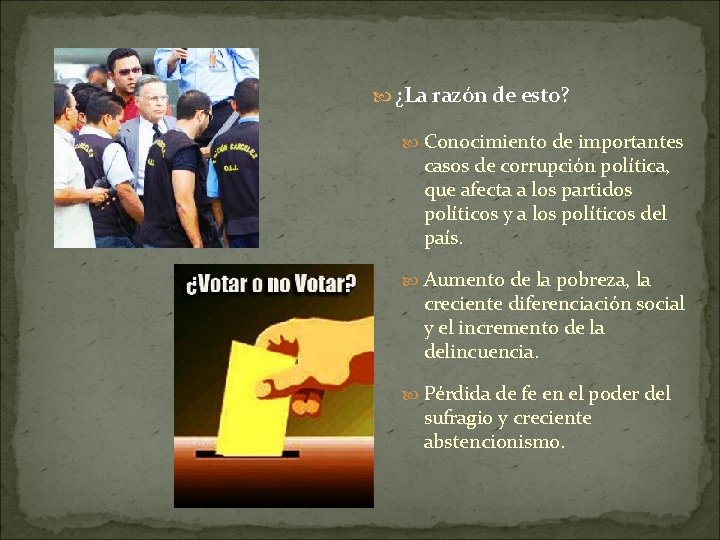  ¿La razón de esto? Conocimiento de importantes casos de corrupción política, que afecta