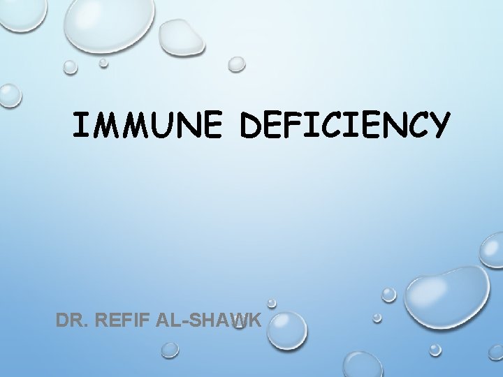 IMMUNE DEFICIENCY DR. REFIF AL-SHAWK 