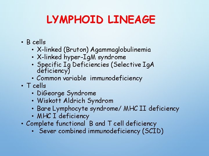 LYMPHOID LINEAGE • B cells • X-linked (Bruton) Agammaglobulinemia • X-linked hyper-Ig. M syndrome