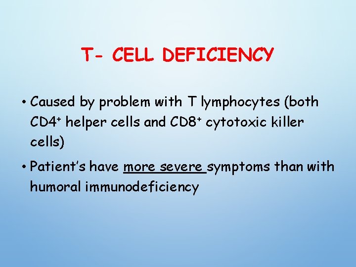 T- CELL DEFICIENCY • Caused by problem with T lymphocytes (both CD 4+ helper