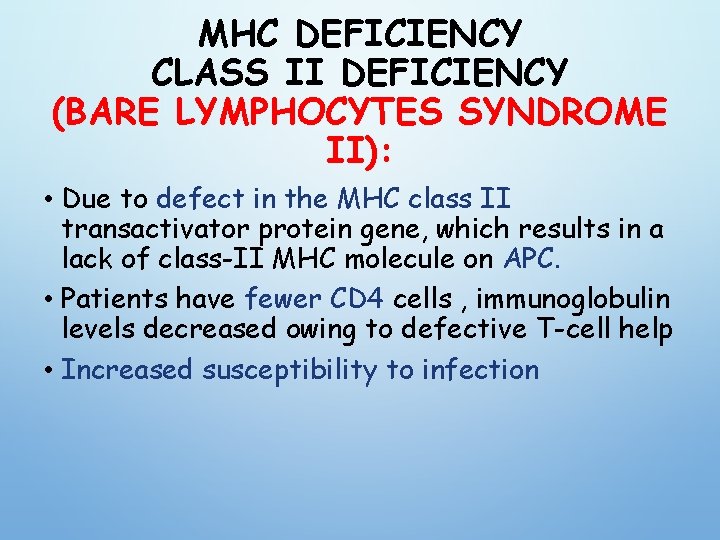 MHC DEFICIENCY CLASS II DEFICIENCY (BARE LYMPHOCYTES SYNDROME II): • Due to defect in