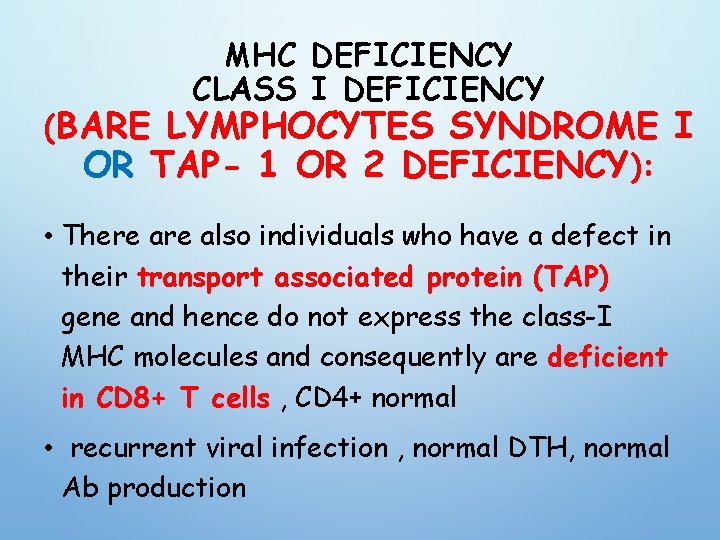 MHC DEFICIENCY CLASS I DEFICIENCY (BARE LYMPHOCYTES SYNDROME I OR TAP- 1 OR 2