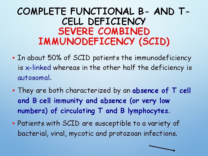 COMPLETE FUNCTIONAL B- AND TCELL DEFICIENCY SEVERE COMBINED IMMUNODEFICENCY (SCID) • In about 50%