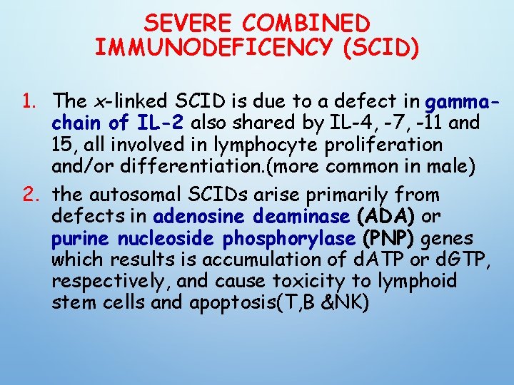 SEVERE COMBINED IMMUNODEFICENCY (SCID) 1. The x-linked SCID is due to a defect in