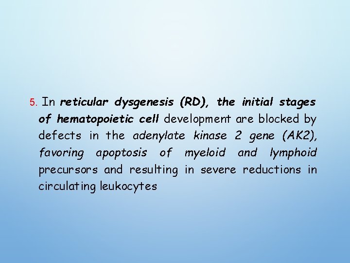 5. In reticular dysgenesis (RD), the initial stages of hematopoietic cell development are blocked