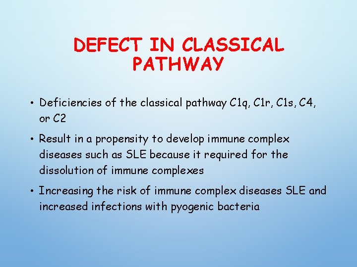 DEFECT IN CLASSICAL PATHWAY • Deficiencies of the classical pathway C 1 q, C