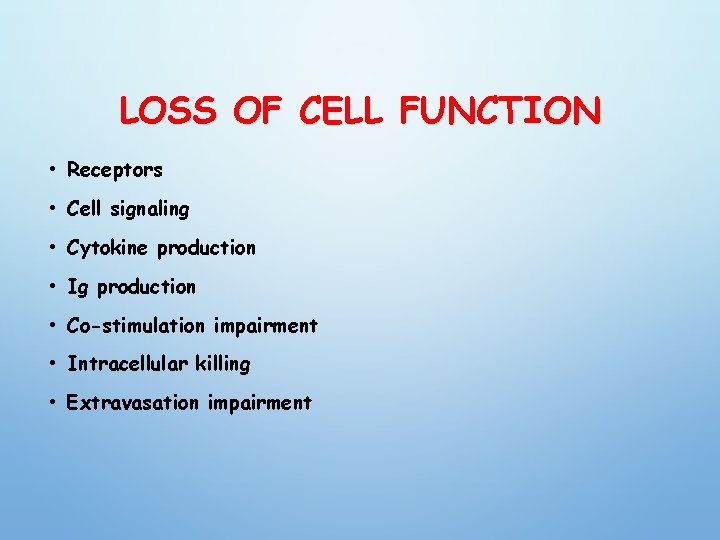 LOSS OF CELL FUNCTION • Receptors • Cell signaling • Cytokine production • Ig