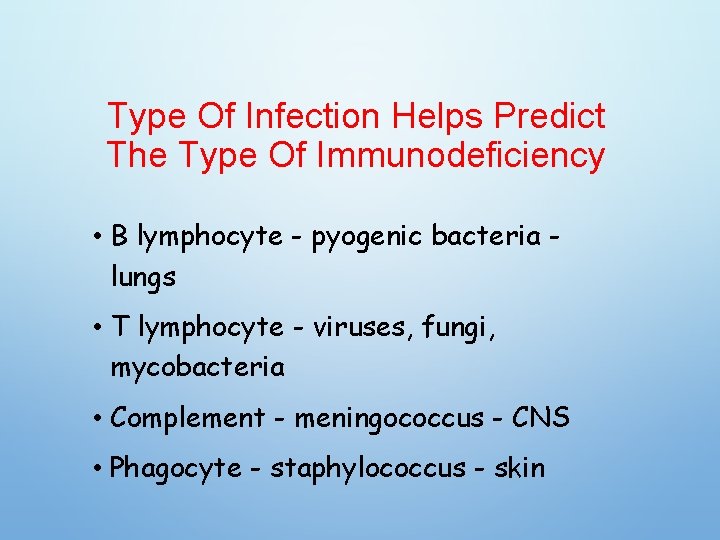 Type Of Infection Helps Predict The Type Of Immunodeficiency • B lymphocyte - pyogenic