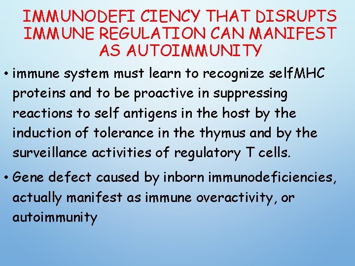 IMMUNODEFI CIENCY THAT DISRUPTS IMMUNE REGULATION CAN MANIFEST AS AUTOIMMUNITY • immune system must