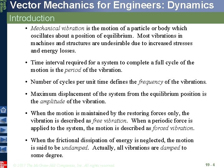 Tenth Edition Vector Mechanics for Engineers: Dynamics Introduction • Mechanical vibration is the motion