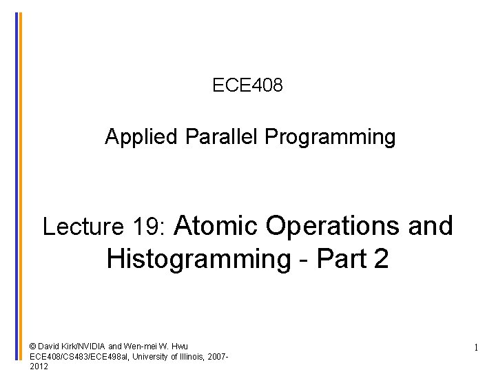 ECE 408 Applied Parallel Programming Lecture 19: Atomic Operations and Histogramming - Part 2