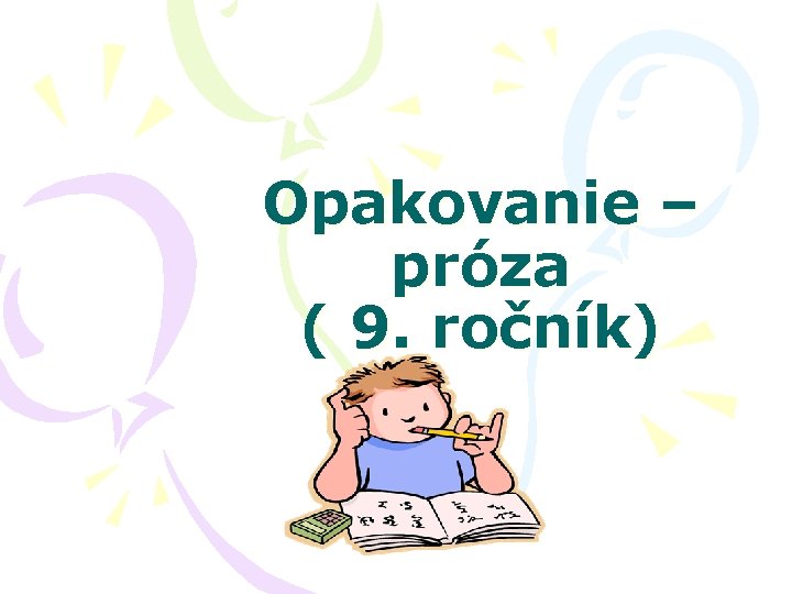 Opakovanie – próza ( 9. ročník) 