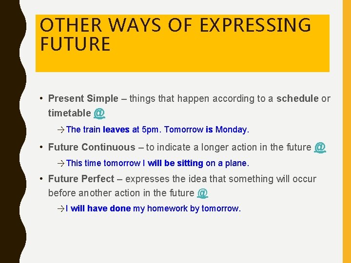 OTHER WAYS OF EXPRESSING FUTURE • Present Simple – things that happen according to