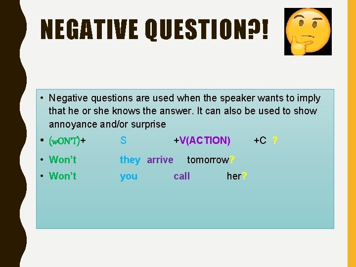 NEGATIVE QUESTION? ! • Negative questions are used when the speaker wants to imply